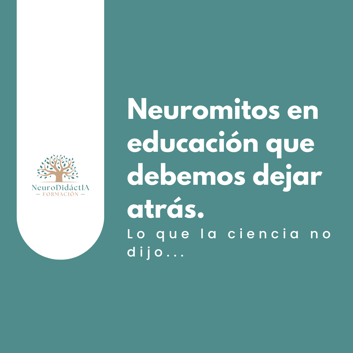 Banner con el título “Lo que la ciencia no dijo” sobre fondo oscuro, con ilustración de un cerebro iluminado. Acompañado del logotipo de NeuroDidáctIA Formación. Diseño visual sobrio que introduce un artículo sobre neuromitos en educación y falsas creencias sobre el cerebro.